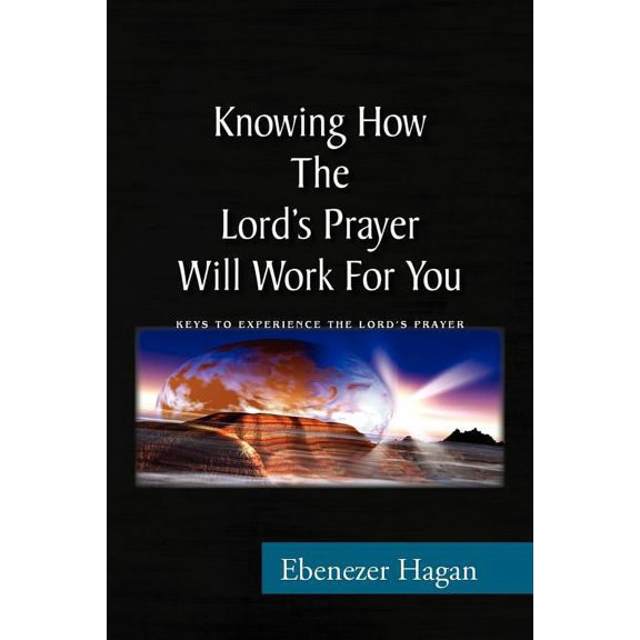 Knowing How the Lord's Prayer Will Work for You