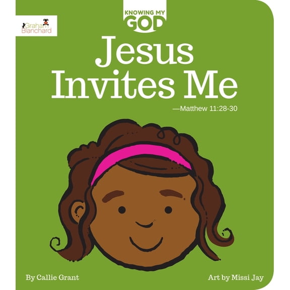 Knowing My God: Jesus Invites Me: Knowing My God Series (Board Book)