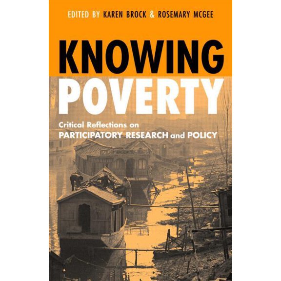 Knowing Poverty: Critical Reflections on Participatory Research and Policy, (Hardcover)