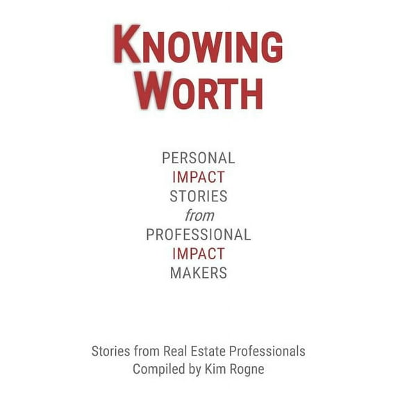 Knowing Worth: Personal Impact Stories from Professional Impact Makers (Paperback)