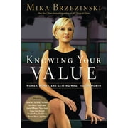 Knowing Your Value Women, Money and Getting What Youre Worth Hardcover