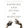 thumbnail image 1 of Knowing and Acting in Medicine, (Hardcover), 1 of 1