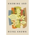thumbnail image 1 of Knowing and Being Known: Hope for All Our Intimate Relationships, (Paperback), 1 of 1