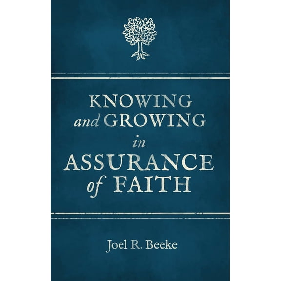 Knowing and Growing in Assurance of Faith, (Paperback)