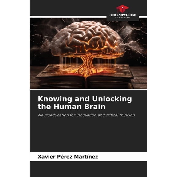 Knowing and Unlocking the Human Brain, (Paperback)