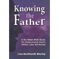 thumbnail image 1 of Knowing the Father: A Six-Week Bible Study To Understand God's Father-Like Attributes, (Paperback), 1 of 1