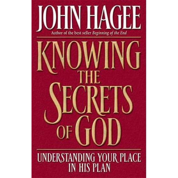 Pre-Owned Knowing the Secrets of God: Understanding Your Place in His Plan by John Hagee (Paperback), Religion, RELIGION / Biblical Studies / General, English