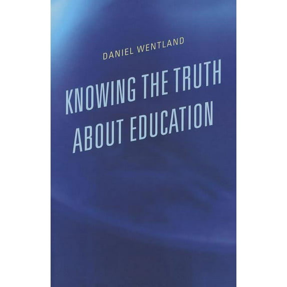 Knowing the Truth about Education, (Paperback)