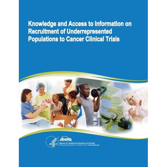 Knowledge and Access to Information on Recruitment of Underrepresented Populations to Cancer Clinical Trials: Evidence Report/Technology Assessment Nu