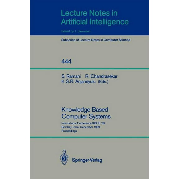 Knowledge Based Computer Systems: International Conference Kbcs `89, Bombay, India, December 11-13, 1989. Proceedings, (Paperback)