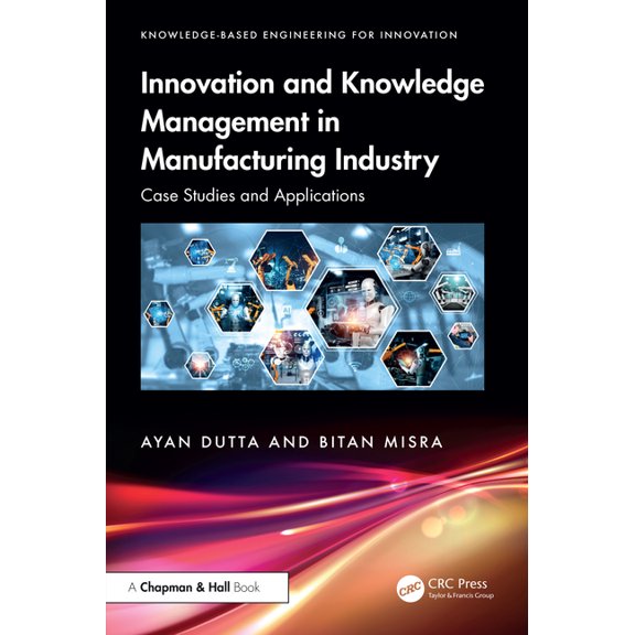Knowledge-Based Engineering for Innovati Innovation and Knowledge Management in Manufacturing Industry: Case Studies and Applications, (Hardcover)