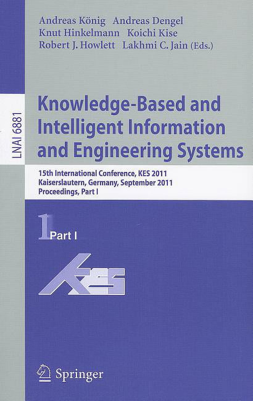 Knowledge-Based and Intelligent Information and Engineering Systems: 15th International Conference, KES 2011, Kaiserslau, (Paperback)