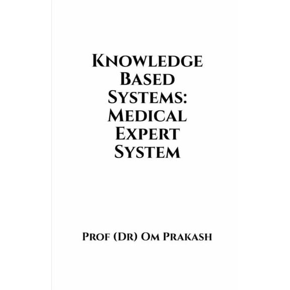 Knowledge Based Systems: Medical Expert System, (Paperback)