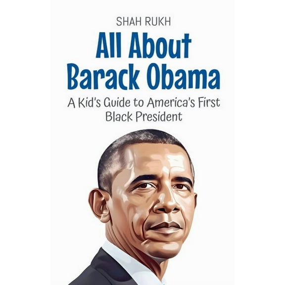 Knowledge Books for Kids All About Barack Obama: A Kid's Guide to America's First Black President, Book 37, (Paperback)