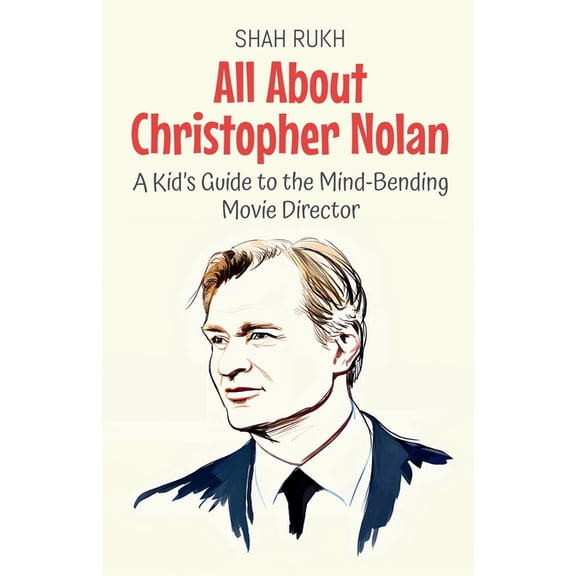 Knowledge Books for Kids All About Christopher Nolan: A Kid's Guide to the Mind-Bending Movie Director, Book 79, (Paperback)