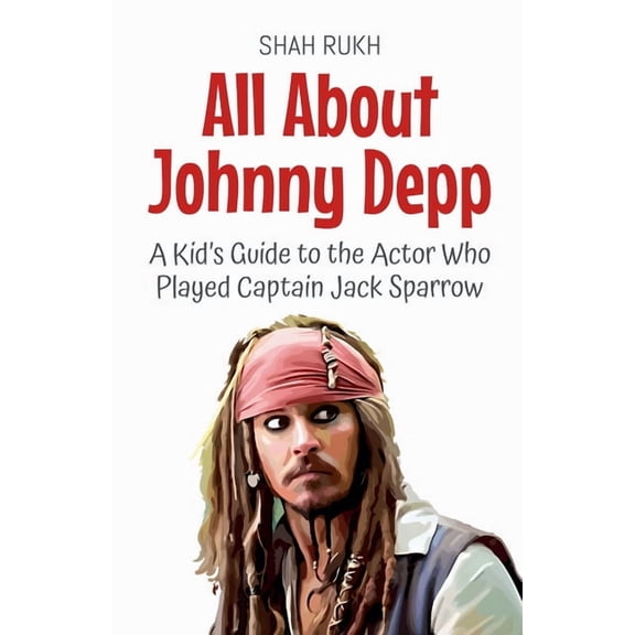 Knowledge Books for Kids All About Johnny Depp: A Kid's Guide to the Actor Who Played Captain Jack Sparrow, Book 34, (Paperback)