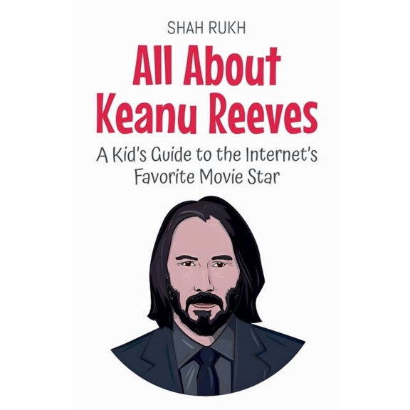 Knowledge Books for Kids All About Keanu Reeves: A Kid's Guide to the Internet's Favorite Movie Star, Book 39, (Paperback)