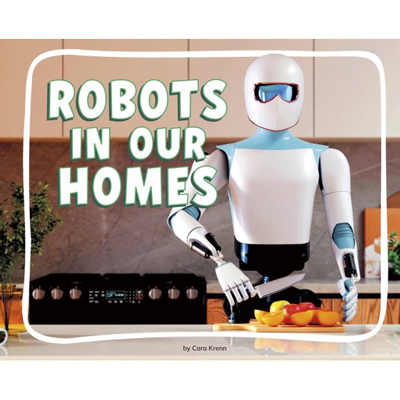 Knowledge Builders: Robots All Around Us Robots in Our Homes, (Hardcover)
