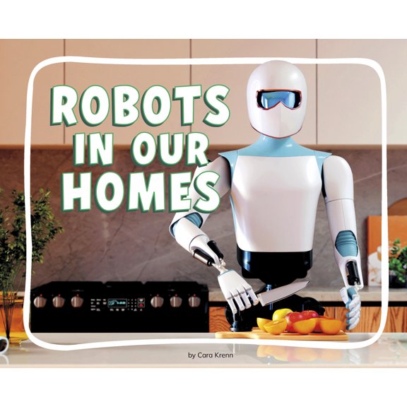 Knowledge Builders: Robots All Around Us Robots in Our Homes, (Paperback)