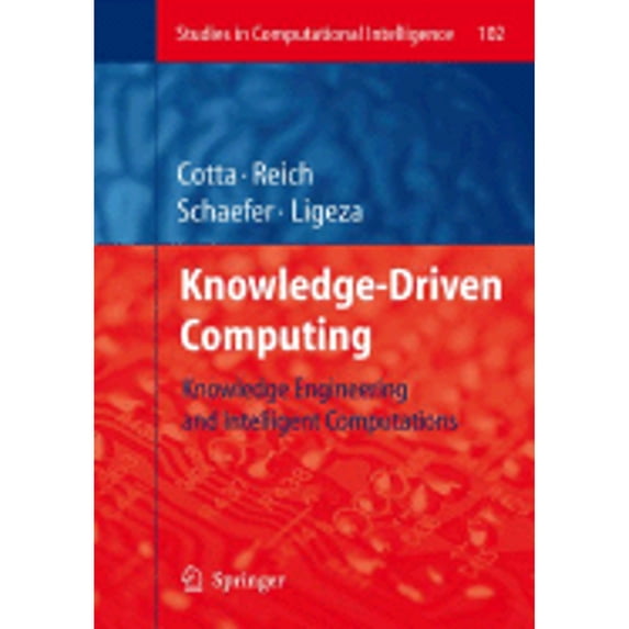 Pre-Owned Knowledge-Driven Computing: Knowledge Engineering and Intelligent Computations (Hardcover 9783540774747) by Carlos Cotta, Simeon Reich, Antoni Ligeza