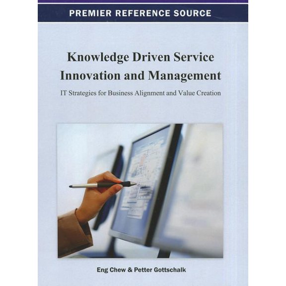 Knowledge Driven Service Innovation and Management: IT Strategies for Business Alignment and Value Creation, (Hardcover)