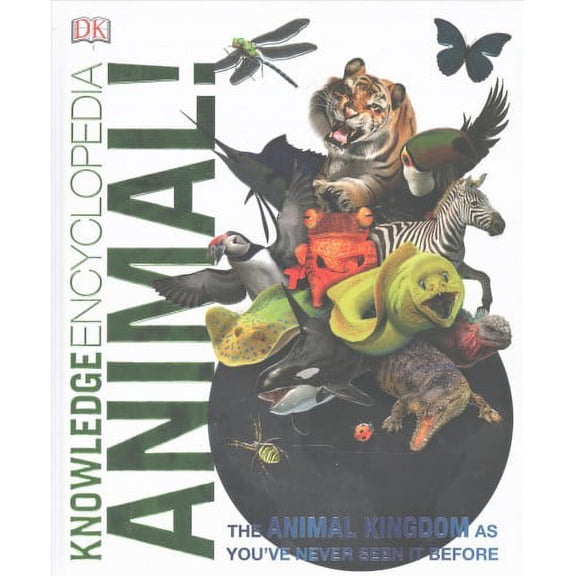 Knowledge Encyclopedia Animal The Animal Kingdom As Youve Never Seen It Before by DK