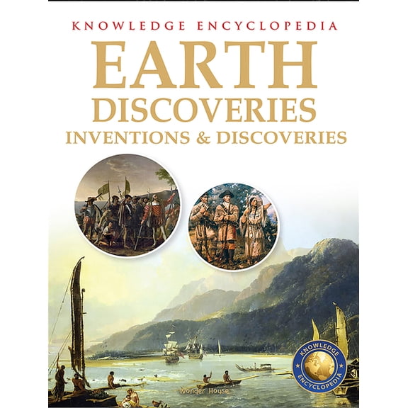 Knowledge Encyclopedia for Children Inventions & Discoveries: Earth Discoveries, (Paperback)
