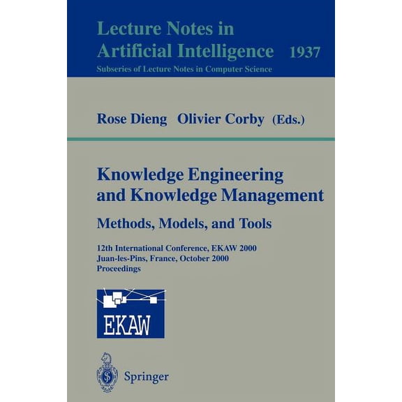 Knowledge Engineering and Knowledge Management. Methods, Models, and Tools: 12th International Conference, Ekaw 2000, Ju, (Paperback)