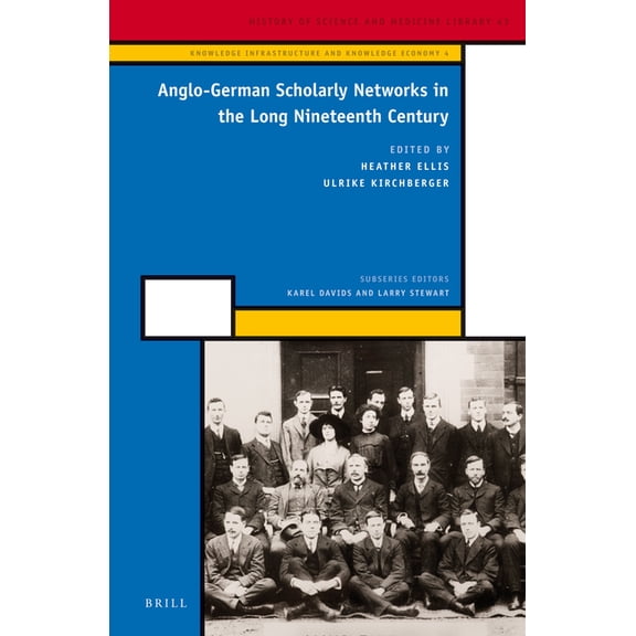 Knowledge Infrastructure and Knowledge E Anglo-German Scholarly Networks in the Long Nineteenth Century, Book 4, (Hardcover)
