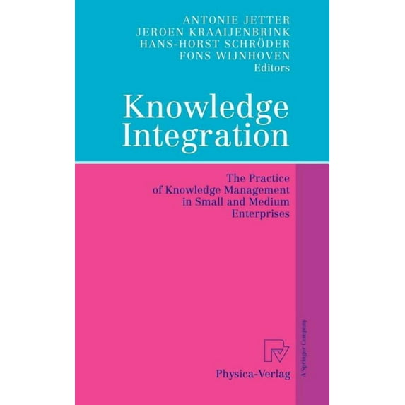 Knowledge Integration: The Practice of Knowledge Management in Small and Medium Enterprises, (Hardcover)