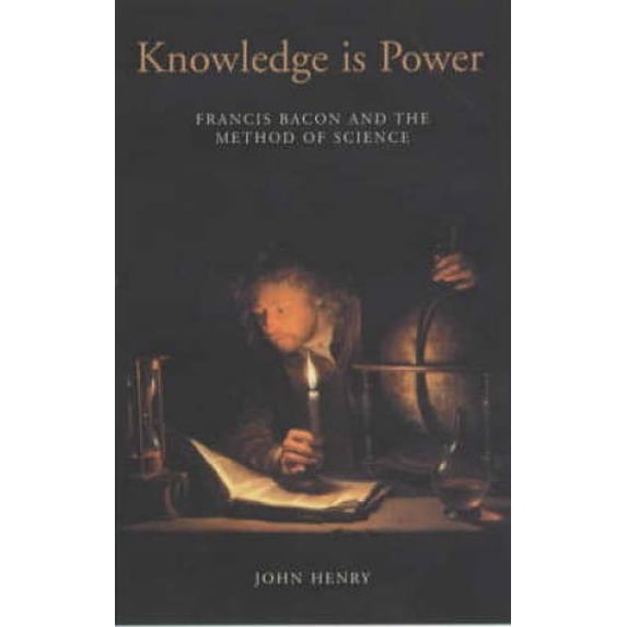Pre-Owned Knowledge Is Power How Magic, the Government and an Apocalyptic Vision Helped Francis Bacon to Create Modern Science (Hardcover) 1840463562 9781840463569
