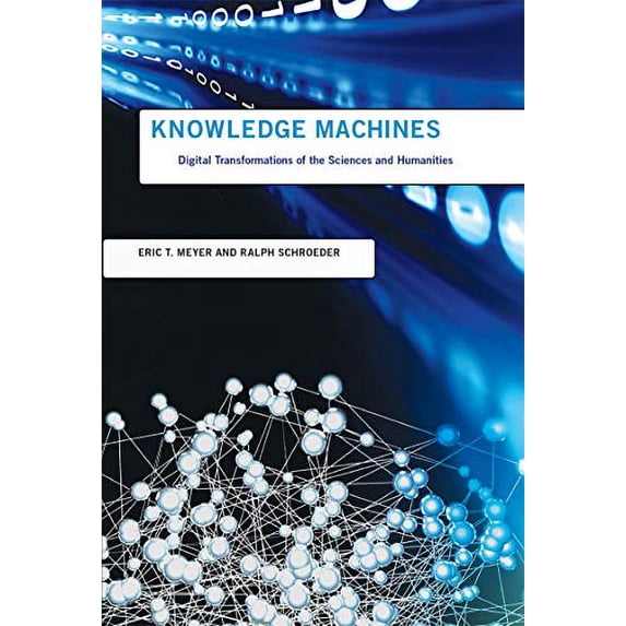 Pre-Owned Knowledge Machines: Digital Transformations of the Sciences and Humanities (Infrastructures)