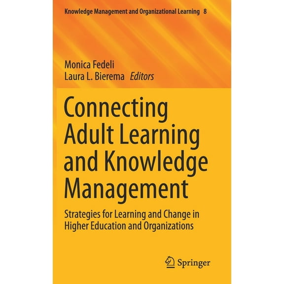 Knowledge Management and Organizational Connecting Adult Learning and Knowledge Management: Strategies for Learning and Change in Higher Education and Organizat, Book 8, (Hardcover)