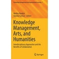 thumbnail image 1 of Knowledge Management and Organizational Knowledge Management, Arts, and Humanities: Interdisciplinary Approaches and the Benefits of Collaboration, Book 7, (Hardcover), 1 of 1