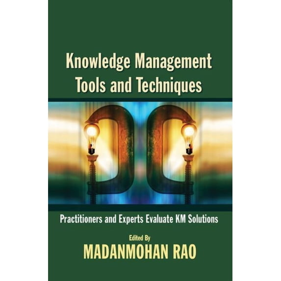Knowledge Management Tools and Techniques: Practitioners and Experts Evaluate KM Solutions, (Paperback)