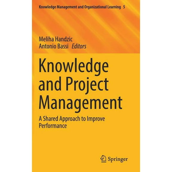Knowledge Management and Organizational  Knowledge and Project Management: A Shared Approach to Improve Performance, Book 5, (Hardcover)