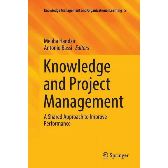 Knowledge Management and Organizational Knowledge and Project Management: A Shared Approach to Improve Performance, Book 5, (Paperback)