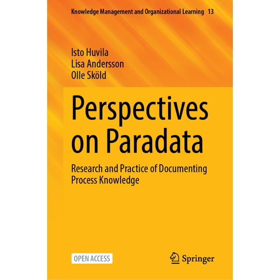 Knowledge Management and Organizational Perspectives on Paradata: Research and Practice of Documenting Process Knowledge, Book 13, (Hardcover)