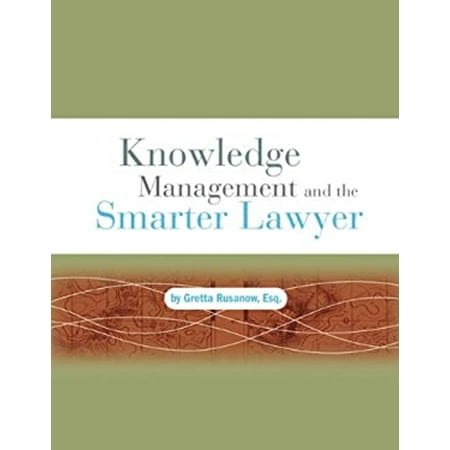 Knowledge Management and the Smarter Lawyer (Paperback) 9781588521163