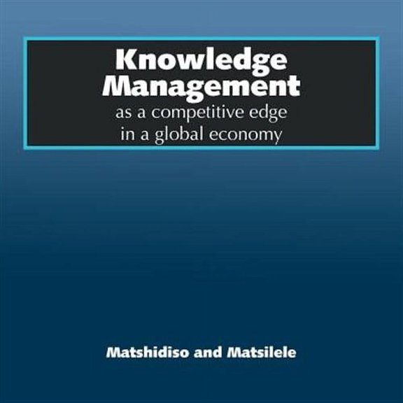 Knowledge Management as a Competitive Edge in a Global Economy