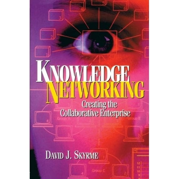 Pre-Owned Knowledge Networking: Creating the Collaborative Enterprise: Creating the collaborative enterprise (Paperback) 0750639768 9780750639767