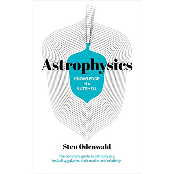 Pre-Owned Knowledge in a Nutshell: Astrophysics: The Complete Guide to Astrophysics, Including Galaxies, Dark (Paperback) by Dr. Sten Odenwald