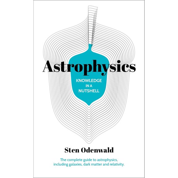 Pre-Owned Knowledge in a Nutshell: Astrophysics: The Complete Guide to Astrophysics, Including Galaxies, Dark (Paperback) by Dr. Sten Odenwald