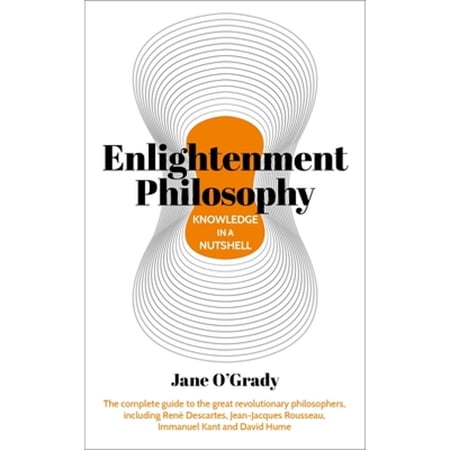 Pre-Owned Knowledge in a Nutshell: Enlightenment Philosophy: The Complete Guide to the Great Revolutionary Philosophers Including René Descartes Jean-Jacques (Paperback) 1788285832 9781788285834