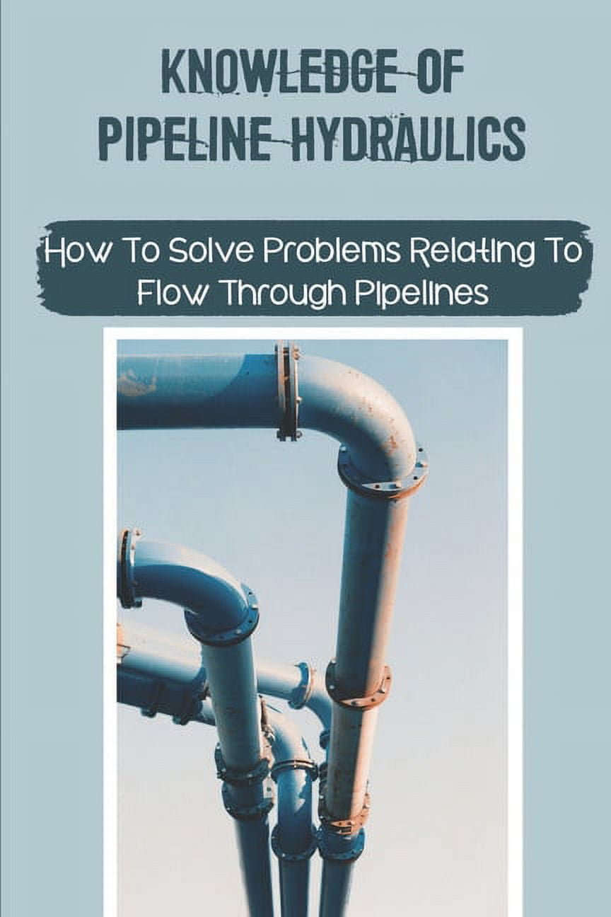Knowledge Of Pipeline Hydraulics How To Solve Problems Relating To