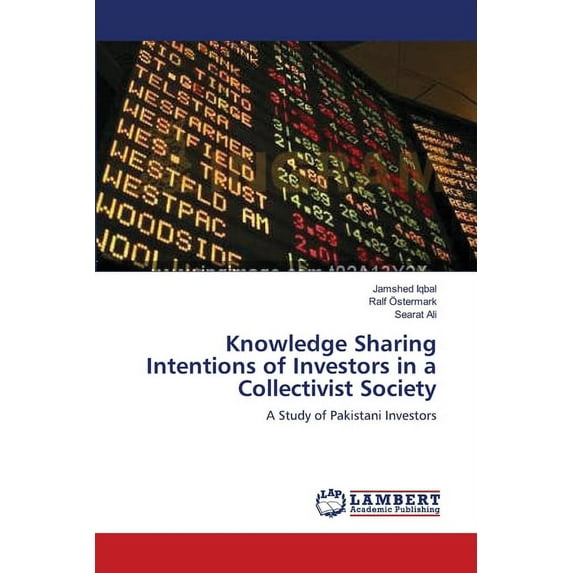 Knowledge Sharing Intentions of Investors in a Collectivist Society (Paperback)