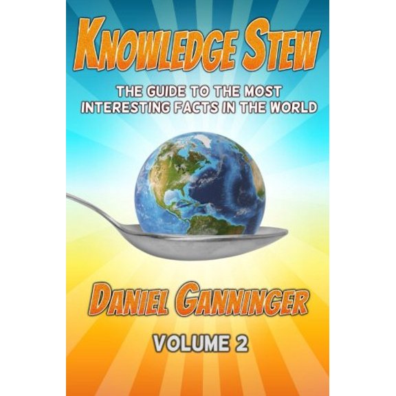 Pre-Owned Knowledge Stew: The Guide to the Most Interesting Facts in the World, Volume 2 (Paperback) 1533500347 9781533500342