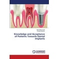 thumbnail image 1 of Knowledge and Acceptance of Patients Towards Dental Implants (Paperback), 1 of 1