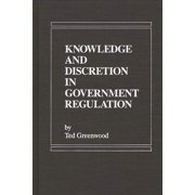 Knowledge and Discretion in Government Regulation, Hardcover