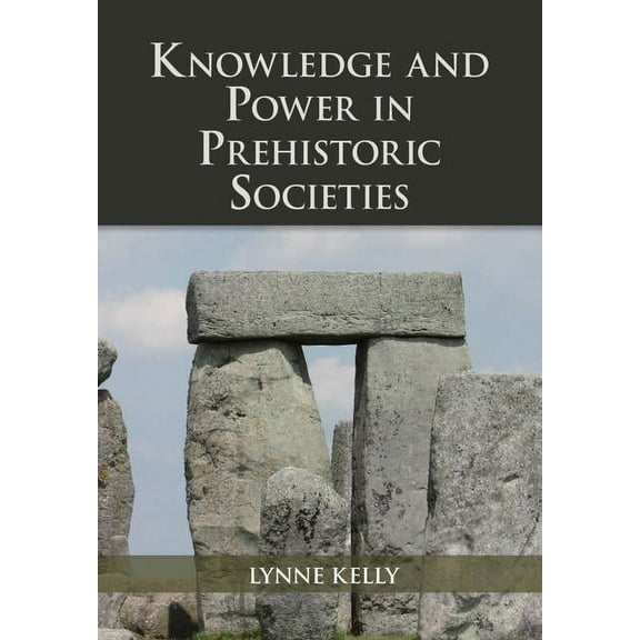 Knowledge and Power in Prehistoric Societies, (Hardcover)